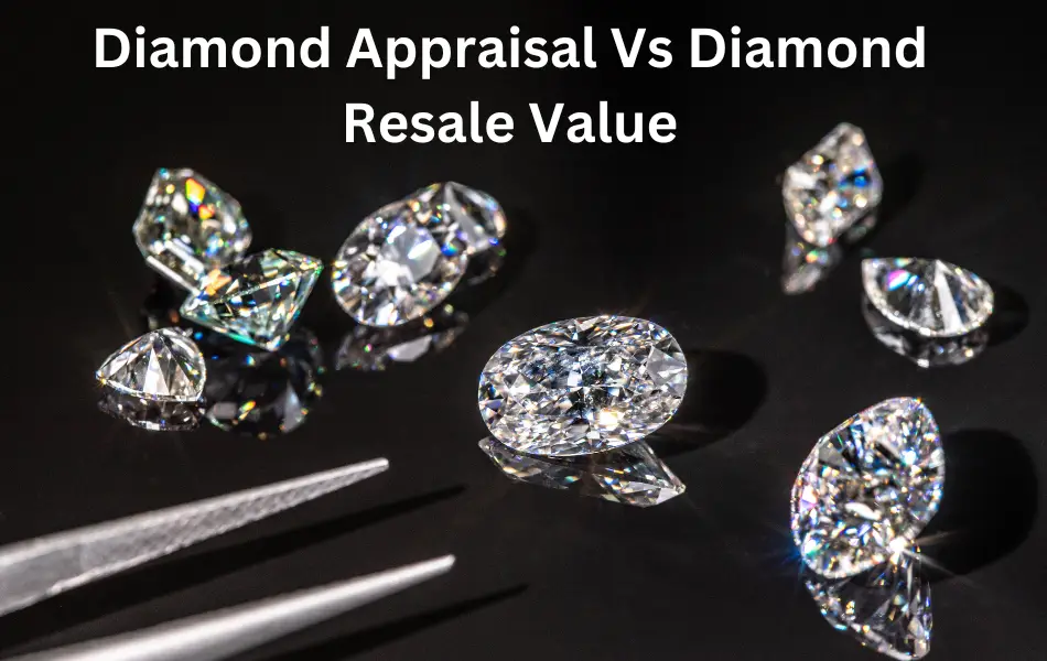diamond appraisal vs diamond resale value