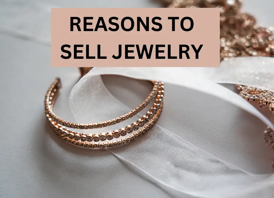 reasons to sell jewelry