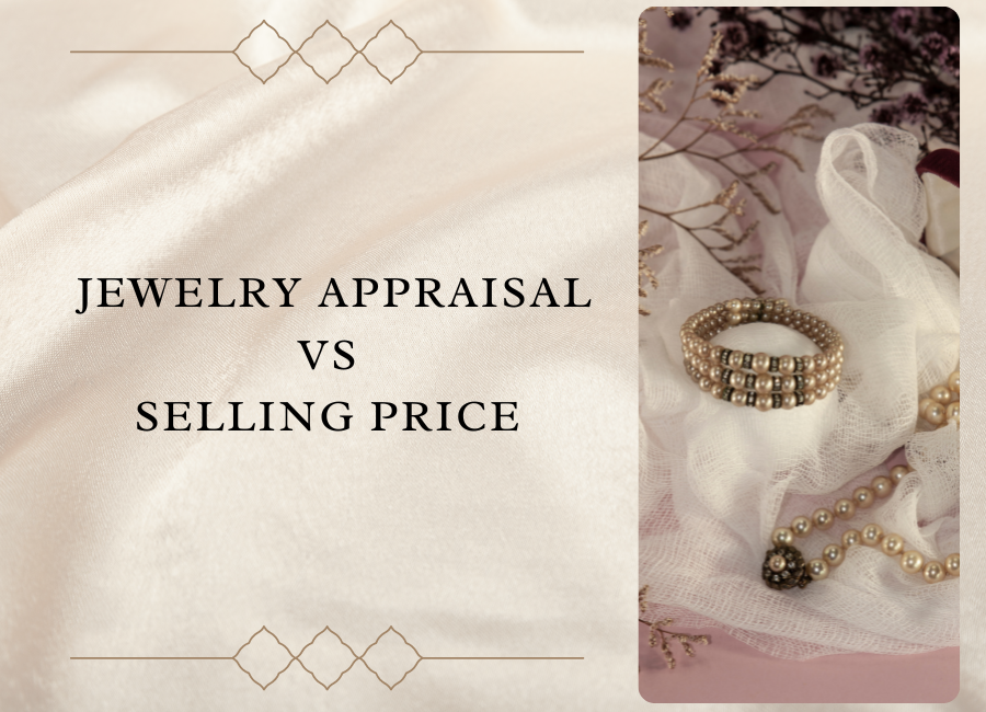Jewelry Appraisal vs. Selling Price
